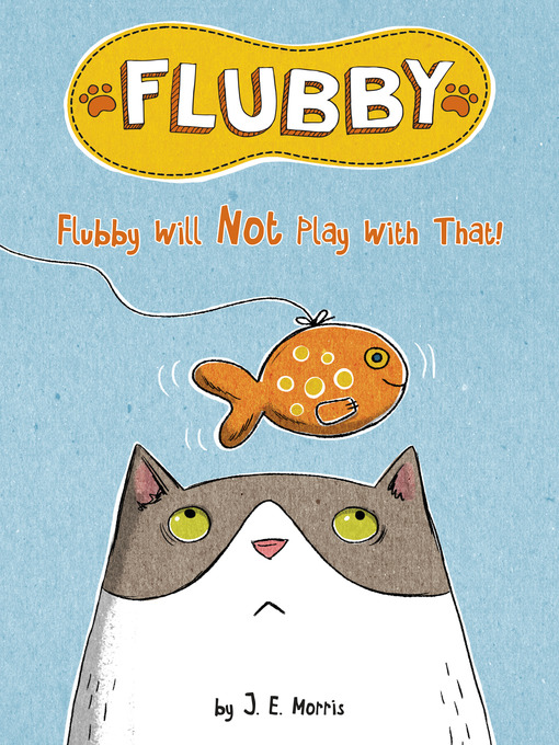 Title details for Flubby Will Not Play with That by J. E. Morris - Wait list
